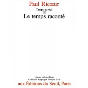 Temps Et Recit T.3 Le Temps Raconte - Paul Ricoeur