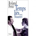 Temps Lies Avec Rudolf Noureev - Roland Petit