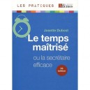 Le Temps Maitrise , Ou La Secretaire Efficace - Josette Dubost