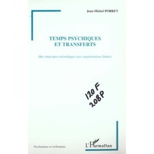 Temps Psychiques Et Transferts , Des Structures Nevrotiques Aux Organisations-limites - Jean-michel Porret