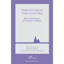 Temps Psychiques, Temps Judiciaires , Etudes Anthropologiques, Psychologiques Et Juridiques - Loick M. Villerbu , Alain Somat 