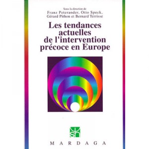 Les Tendances Actuelles De L'intervention Precoce En Europe - Frantz Peterander , Otto Speck , Gerard Pithon , Bernard Terrisse