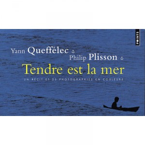Tendre Est La Mer - Philip Plisson , Yann Queffelec