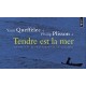 Tendre Est La Mer - Philip Plisson , Yann Queffelec