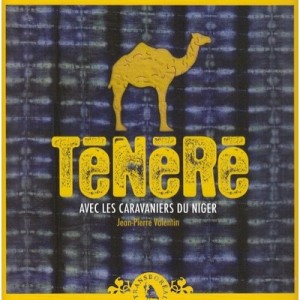 Tenere , Avec Les Caravaniers Du Niger - Jean-pierre Valentin