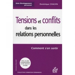 Tensions Et Conflits Dans Les Relations Personnelles - Dominique Chalvin