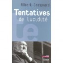 Tentatives De Lucidite - Albert Jacquard