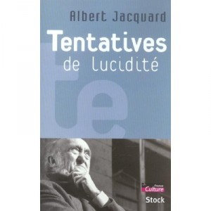 Tentatives De Lucidite - Albert Jacquard