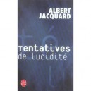 Tentatives De Lucidite - Albert Jacquard