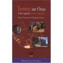 Termez, Une Cite-capitale Sur L'amou-daria - Leriche , Pidaev