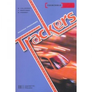 Trackers, Anglais , Terminale , Livre De L'eleve - Brigitte Lallement , J Martinez , N Pierret