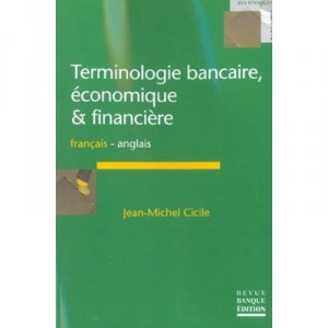 Terminologie Bancaire, Economique Et Financiere , Francais/anglais - Jean-michel Cicile
