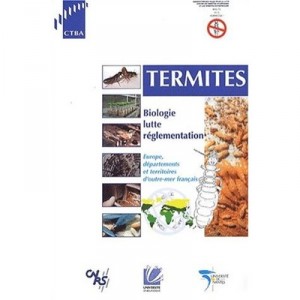 Termites , Biologie Lutte Reglementation , Europe Departements Et Territoires D'outre-mer Francais - C Bordereau , J Clement , 