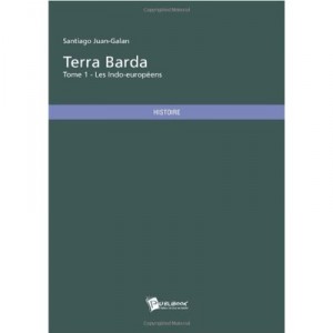 Terra Barda T.1 , Les Indo-europeens - Juan-galan Santiago