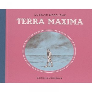 Terra Maxima - Ludovic Debeurme