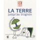La Terre Jusqu'au Trognon - Piem