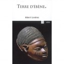 Terre D'ebene - Albert Londres