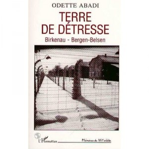 Terre De Detresse : Birkenau, Bergen-belsen - Odette Abadi