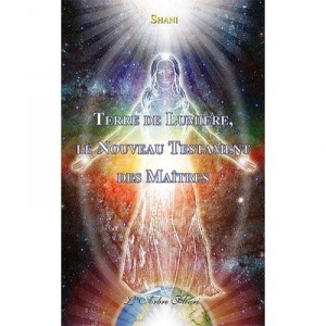 Terre De Lumiere , Le Nouveau Testament Des Maitres - Shani