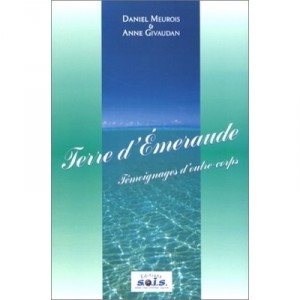 Terre D'emeraude , Temoignages D'outre-corps - Daniel Meurois , Anne Givaudan