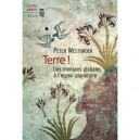 Terre ! Des Menaces Globales A L'espoir Planetaire - Peter Westbroek