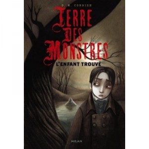 Terre Des Monstres T.1 , L'enfant Trouve - D.m. Cornish , Benjamin Lacombe
