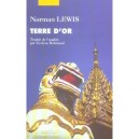 Terre D'or , Voyages En Birmanie - Norman Lewis
