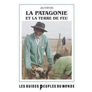 La Patagonie Et La Terre De Feu - Jac Forton