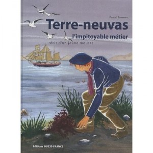 Terre-neuvas , L'impitoyable Metier , Recit D'un Jeune Mousse - Pascal Bresson