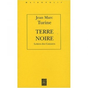 Terre Noire, Lettres Des Comores - Jean-marc Turine