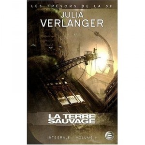 Integrale Verlanger T.1 , La Terre Sauvage - Julia Verlanger