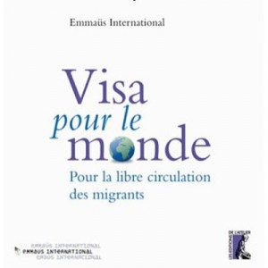 Visa Pour Le Monde , Pour La Libre Circulation Des Migrants - Emmaus International