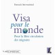 Visa Pour Le Monde , Pour La Libre Circulation Des Migrants - Emmaus International