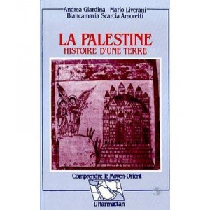 La Palestine , Histoire D'une Terre - Andrea Giardina , Mario Liverani , Biancamaria Scarcia Amoretti