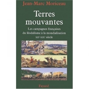 Terres Mouvantes , Les Campagnes Francaises Du Feodalisme A La Mondialisation Xii-xix Siecle - Jean-marc Moriceau