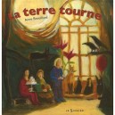 La Terre Tourne - Anne Brouillard