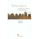 Terre Urbaine , Cinq Defis Pour Le Devenir Urbain De La Planete - Thierry Paquot
