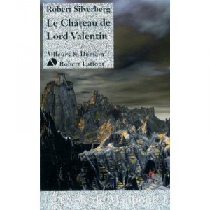 Le Cycle De Majipoor T.1 , Le Chateau De Lord Valentin (edition 2010) - Robert Silverberg