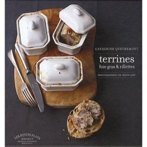 Terrines, Fois Gras  Rillettes - Catherine Quevremont , David Japy
