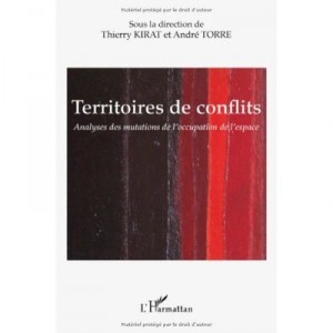 Territoires De Conflits , Analyses Des Mutations De L'occupation De L'espace - Thierry Kirat , Andre Torre