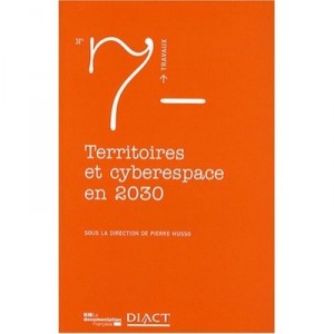 Travaux (diact) T.7, Territoires Et Cyberespace En 2030 - Pierre Musso , Sylvie Esparre