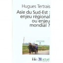 L'asie Du Sud-est , Enjeu Regional Ou Enjeu Mondial - Hugues Tertrais