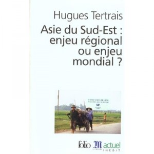 L'asie Du Sud-est , Enjeu Regional Ou Enjeu Mondial - Hugues Tertrais