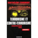 Terrorisme Et Contre Terrorisme , L'incomprehension Fatale - Barthelemy Courmont