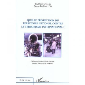 Quelle Protection Du Territoire National Contre Le Terrorisme International ? - Pierre Pascallon