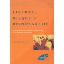 Liberte Risque Et Responsabilite , Nouveaux Reperes A L'heure De La Mondialisation Et Du Terrorisme International - Collectif