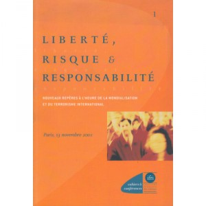 Liberte Risque Et Responsabilite , Nouveaux Reperes A L'heure De La Mondialisation Et Du Terrorisme International - Collectif