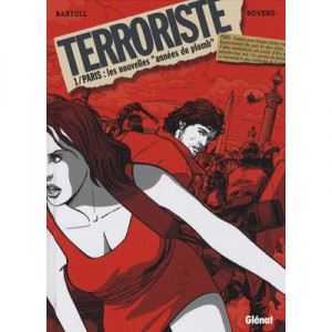 Terroriste T.1 , Paris, Les Nouvelles Annees De Plomb - Bartoll , Rovero