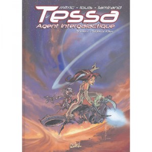 Tessa, Agent Intergalactique T.1 , Sideral Killer - Louis , Mitric , Lamirand