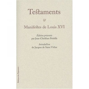 Testaments Et Manifestes De Louis Xvi - Jean-christian Petitfils